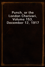 Punch, or the London Charivari, Volume 153, December 12, 1917