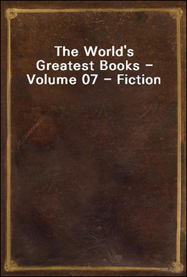 The World's Greatest Books - Volume 07 - Fiction