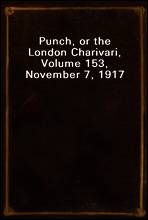 Punch, or the London Charivari, Volume 153, November 7, 1917
