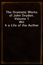 The Dramatic Works of John Dryden, Volume 1
With a Life of the Author