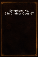 Symphony No. 5 in C minor Opus 67