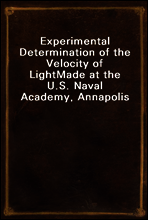 Experimental Determination of the Velocity of Light
Made at the U.S. Naval Academy, Annapolis