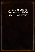 U.S. Copyright Renewals, 1950 July - December