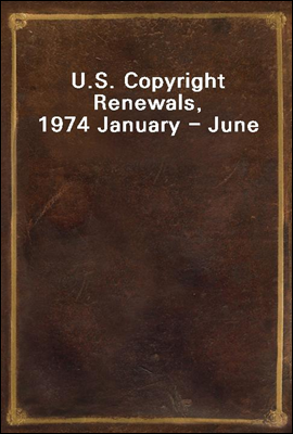 U.S. Copyright Renewals, 1974 January - June