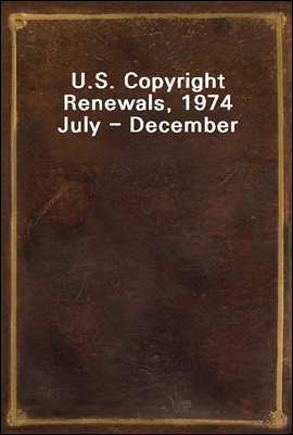 U.S. Copyright Renewals, 1974 July - December