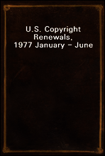U.S. Copyright Renewals, 1977 January - June
