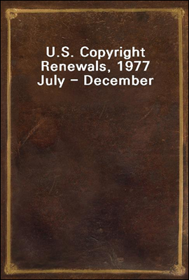 U.S. Copyright Renewals, 1977 July - December