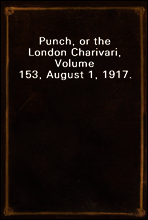 Punch, or the London Charivari, Volume 153, August 1, 1917.