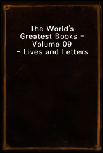 The World`s Greatest Books - Volume 09 - Lives and Letters