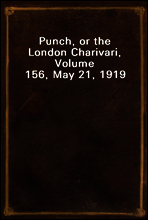 Punch, or the London Charivari, Volume 156, May 21, 1919