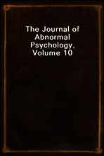 The Journal of Abnormal Psychology, Volume 10