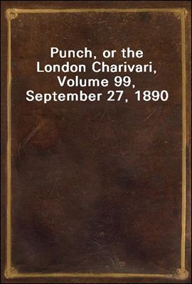 Punch, or the London Charivari, Volume 99, September 27, 1890