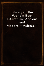Library of the World`s Best Literature, Ancient and Modern - Volume 1