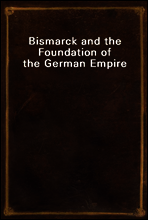 Bismarck and the Foundation of the German Empire