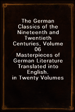 The German Classics of the Nineteenth and Twentieth Centuries, Volume 06
Masterpieces of German Literature Translated into English. in Twenty Volumes