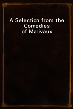 A Selection from the Comedies of Marivaux