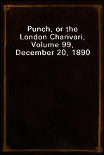 Punch, or the London Charivari, Volume 99, December 20, 1890