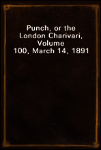 Punch, or the London Charivari, Volume 100, March 14, 1891