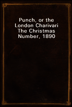 Punch, or the London Charivari
The Christmas Number, 1890