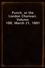 Punch, or the London Charivari, Volume 100, March 21, 1891