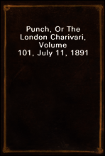 Punch, Or The London Charivari, Volume 101, July 11, 1891