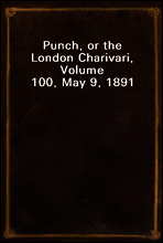 Punch, or the London Charivari, Volume 100, May 9, 1891