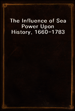 The Influence of Sea Power Upon History, 1660-1783