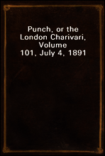 Punch, or the London Charivari, Volume 101, July 4, 1891