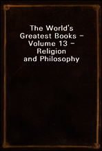 The World`s Greatest Books - Volume 13 - Religion and Philosophy
