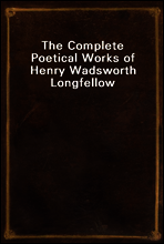 The Complete Poetical Works of Henry Wadsworth Longfellow