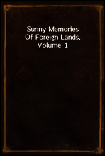 Sunny Memories Of Foreign Lands, Volume 1