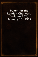 Punch, or the London Charivari, Volume 152, January 10, 1917
