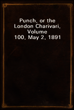 Punch, or the London Charivari, Volume 100, May 2, 1891