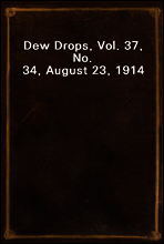 Dew Drops, Vol. 37, No. 34, August 23, 1914