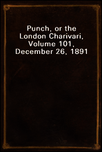 Punch, or the London Charivari, Volume 101, December 26, 1891