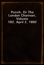 Punch, Or The London Charivari, Volume 102, April 2, 1892