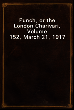 Punch, or the London Charivari, Volume 152, March 21, 1917