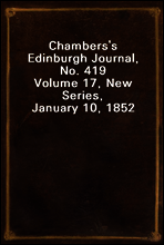 Chambers`s Edinburgh Journal, No. 419
Volume 17, New Series, January 10, 1852