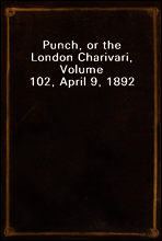 Punch, or the London Charivari, Volume 102, April 9, 1892