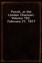 Punch, or the London Charivari, Volume 152, February 21, 1917