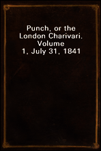 Punch, or the London Charivari. Volume 1, July 31, 1841