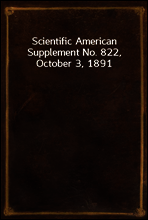 Scientific American Supplement No. 822, October 3, 1891