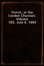 Punch, or the London Charivari, Volume 103, July 9, 1892