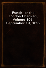 Punch, or the London Charivari, Volume 103, September 10, 1892