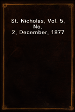 St. Nicholas, Vol. 5, No. 2, December, 1877