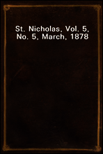 St. Nicholas, Vol. 5, No. 5, March, 1878