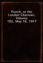 Punch, or the London Charivari, Volume 152, May 16, 1917
