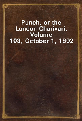 Punch, or the London Charivari, Volume 103, October 1, 1892