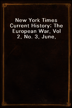New York Times Current History; The European War, Vol 2, No. 3, June, 1915
April-September, 1915