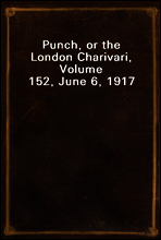 Punch, or the London Charivari, Volume 152, June 6, 1917